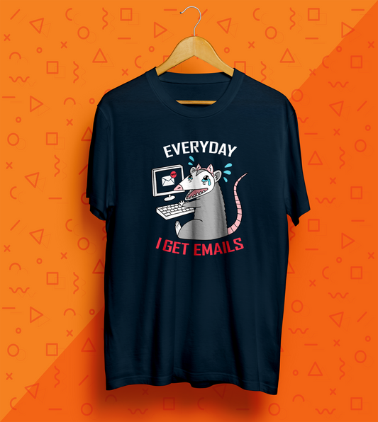 Everyday I Get Emails T-Shirt